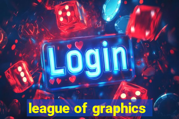 league of graphics